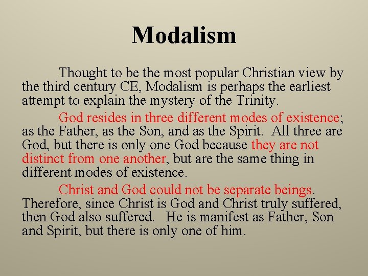 Modalism Thought to be the most popular Christian view by the third century CE,