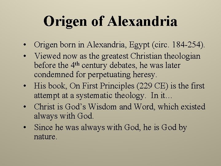 Origen of Alexandria • Origen born in Alexandria, Egypt (circ. 184 -254). • Viewed