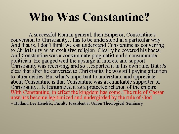 Who Was Constantine? A successful Roman general, then Emperor, Constantine's conversion to Christianity…has to