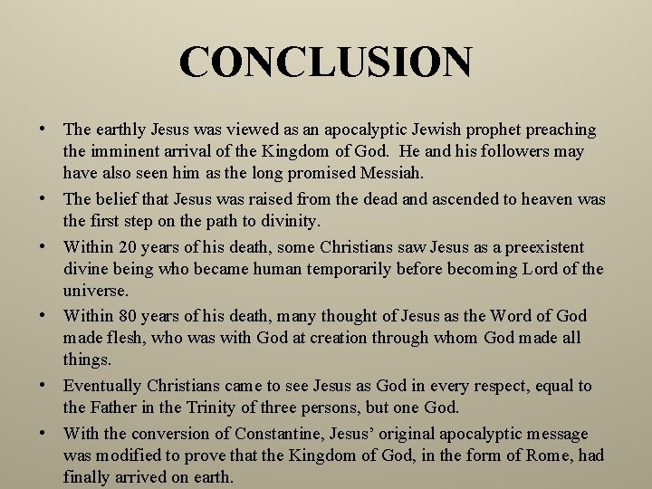 CONCLUSION • The earthly Jesus was viewed as an apocalyptic Jewish prophet preaching the CONCLUSION • The earthly Jesus was viewed as an apocalyptic Jewish prophet preaching the