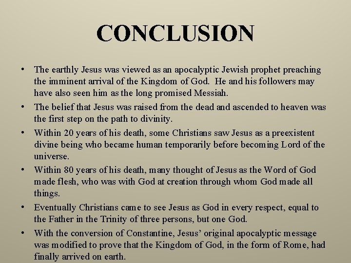 CONCLUSION • The earthly Jesus was viewed as an apocalyptic Jewish prophet preaching the