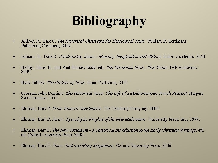 Bibliography • Allison Jr. , Dale C. The Historical Christ and the Theological Jesus.