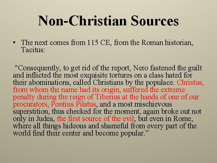 Non-Christian Sources • The next comes from 115 CE, from the Roman historian, Tacitus: