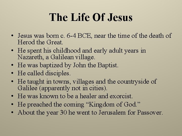 The Life Of Jesus • Jesus was born c. 6 -4 BCE, near the