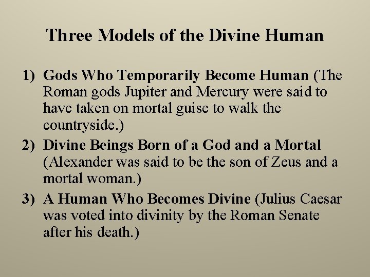 Three Models of the Divine Human 1) Gods Who Temporarily Become Human (The Roman