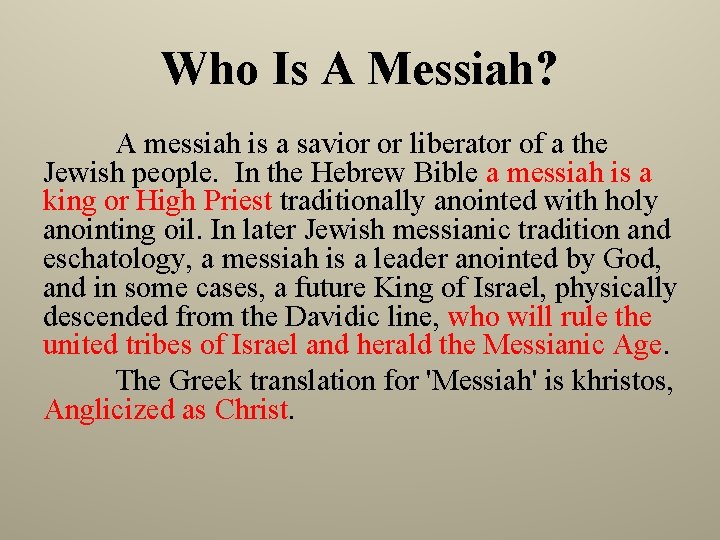 Who Is A Messiah? A messiah is a savior or liberator of a the