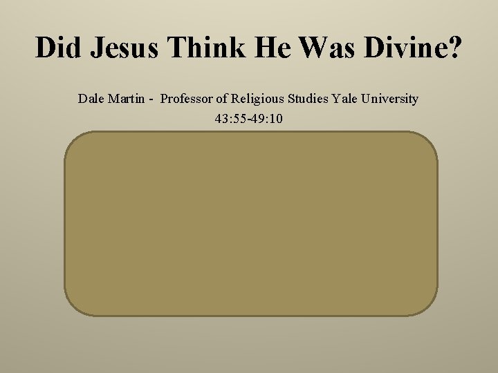 Did Jesus Think He Was Divine? Dale Martin - Professor of Religious Studies Yale