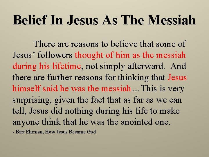 Belief In Jesus As The Messiah There are reasons to believe that some of