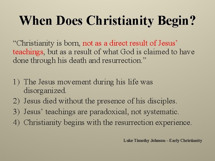When Does Christianity Begin? “Christianity is born, not as a direct result of Jesus’