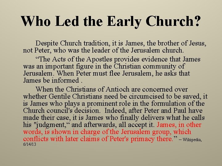 Who Led the Early Church? Despite Church tradition, it is James, the brother of