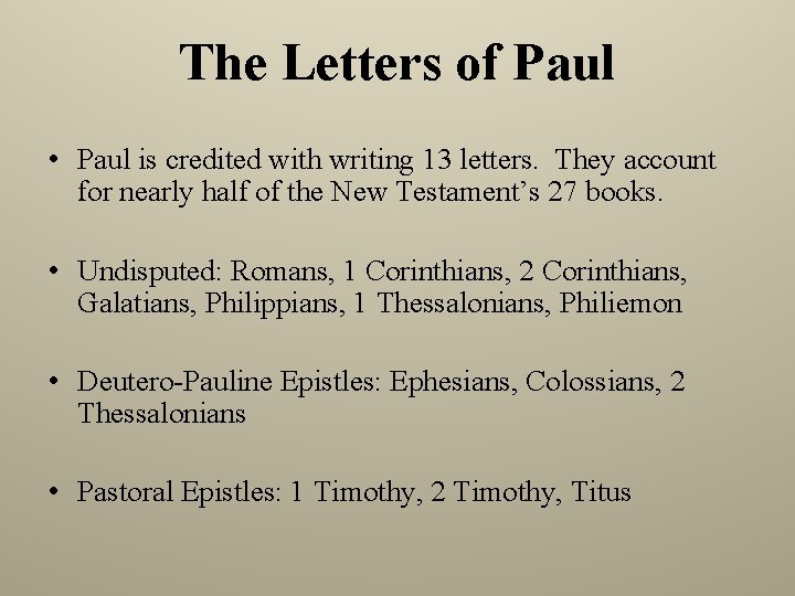 The Letters of Paul • Paul is credited with writing 13 letters. They account