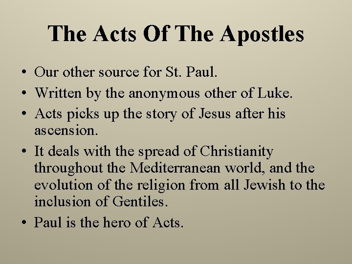 The Acts Of The Apostles • Our other source for St. Paul. • Written