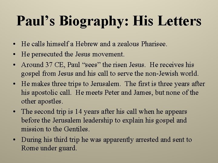 Paul’s Biography: His Letters • He calls himself a Hebrew and a zealous Pharisee.