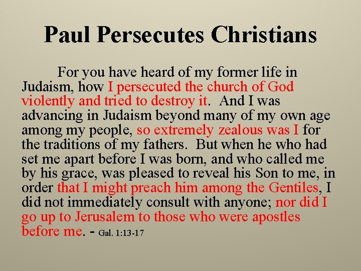 Paul Persecutes Christians For you have heard of my former life in Judaism, how