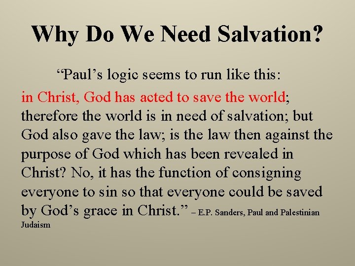 Why Do We Need Salvation? “Paul’s logic seems to run like this: in Christ,