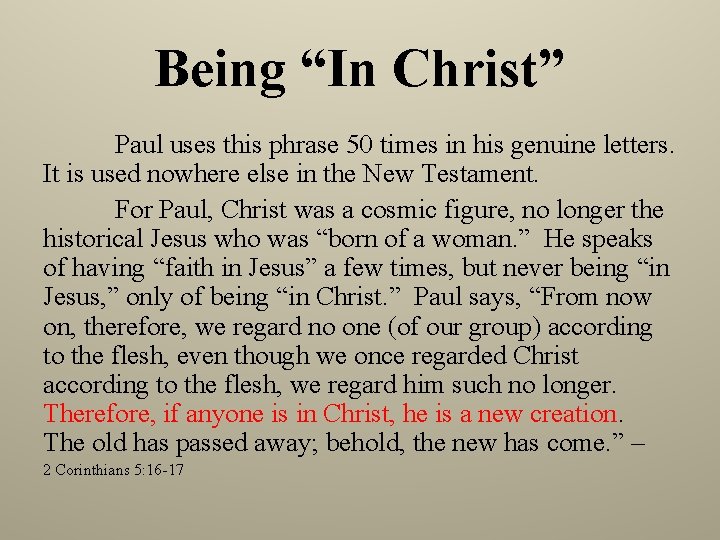 Being “In Christ” Paul uses this phrase 50 times in his genuine letters. It