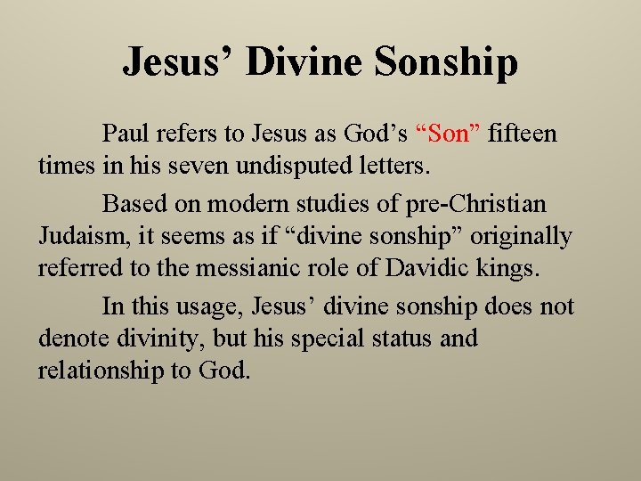 Jesus’ Divine Sonship Paul refers to Jesus as God’s “Son” fifteen times in his