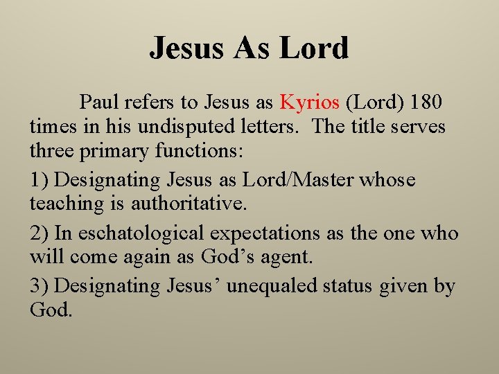 Jesus As Lord Paul refers to Jesus as Kyrios (Lord) 180 times in his