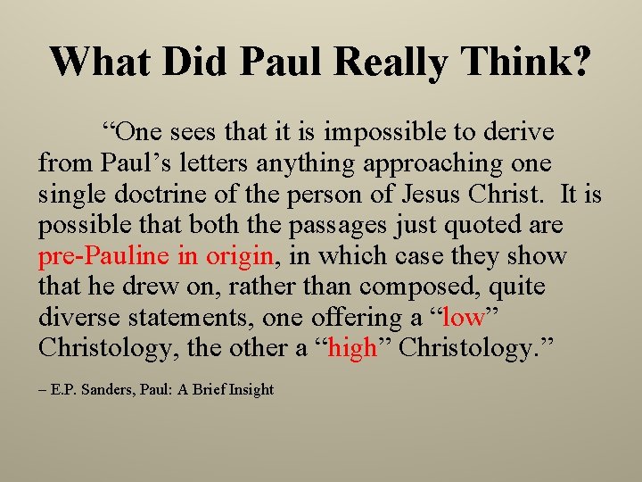 What Did Paul Really Think? “One sees that it is impossible to derive from