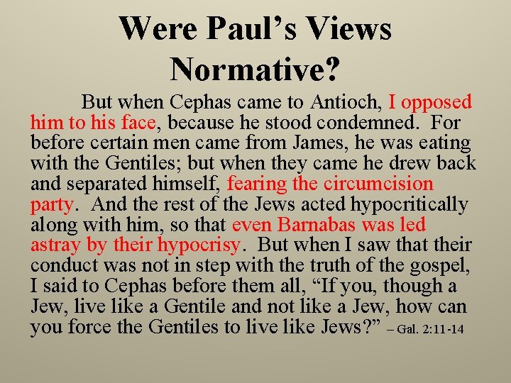 Were Paul’s Views Normative? But when Cephas came to Antioch, I opposed him to
