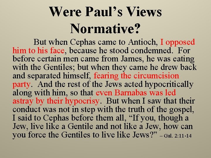 Were Paul’s Views Normative? But when Cephas came to Antioch, I opposed him to Were Paul’s Views Normative? But when Cephas came to Antioch, I opposed him to