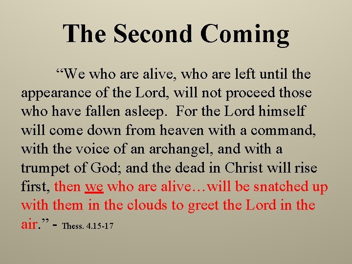 The Second Coming “We who are alive, who are left until the appearance of