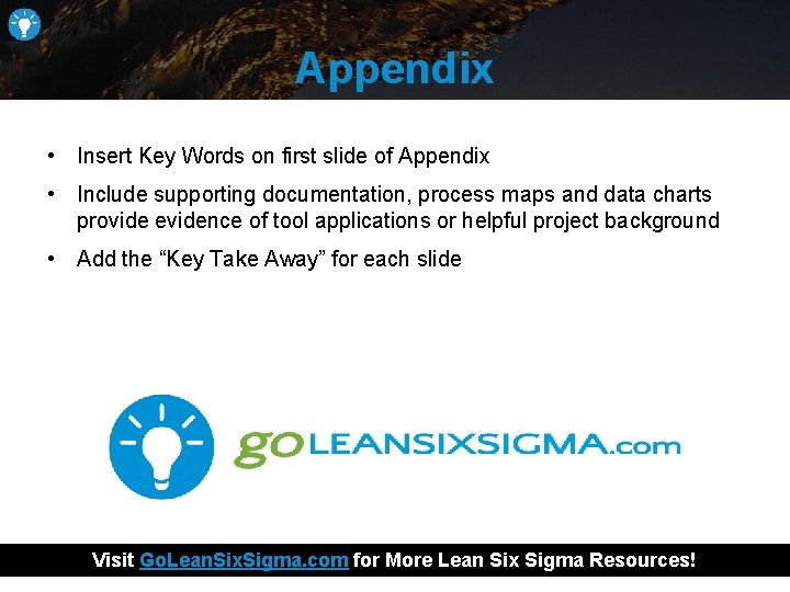 Appendix • Insert Key Words on first slide of Appendix • Include supporting documentation,