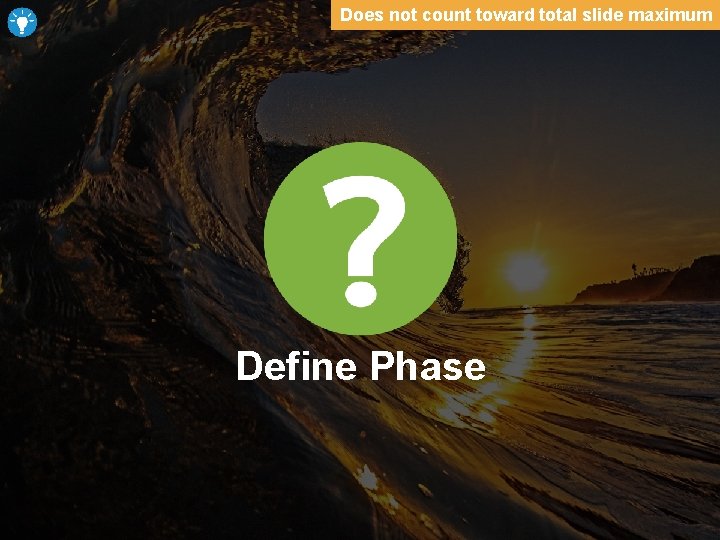 Does not count toward total slide maximum Define Phase 