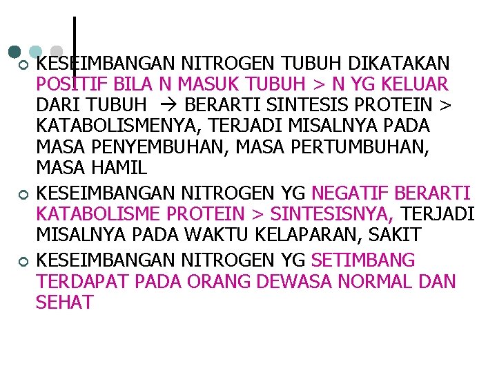 ¢ ¢ ¢ KESEIMBANGAN NITROGEN TUBUH DIKATAKAN POSITIF BILA N MASUK TUBUH > N