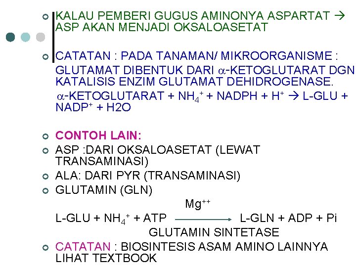 ¢ KALAU PEMBERI GUGUS AMINONYA ASPARTAT ASP AKAN MENJADI OKSALOASETAT ¢ CATATAN : PADA