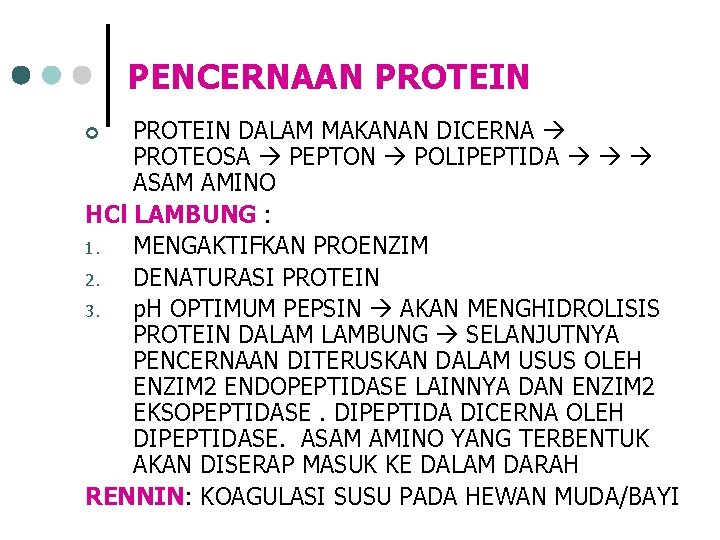 PENCERNAAN PROTEIN DALAM MAKANAN DICERNA PROTEOSA PEPTON POLIPEPTIDA ASAM AMINO HCl LAMBUNG : 1.