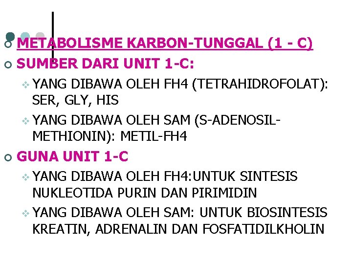 METABOLISME KARBON-TUNGGAL (1 - C) ¢ SUMBER DARI UNIT 1 -C: v YANG DIBAWA