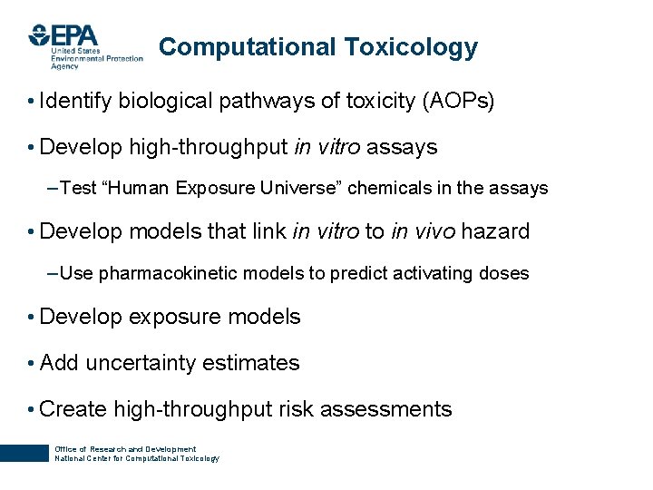 Computational Toxicology • Identify biological pathways of toxicity (AOPs) • Develop high-throughput in vitro