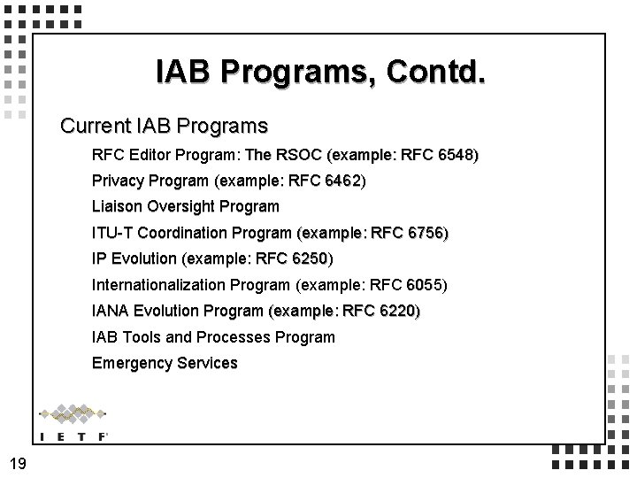 IAB Programs, Contd. Current IAB Programs RFC Editor Program: The RSOC (example: RFC 6548) IAB Programs, Contd. Current IAB Programs RFC Editor Program: The RSOC (example: RFC 6548)