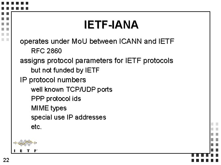 IETF-IANA operates under Mo. U between ICANN and IETF RFC 2860 assigns protocol parameters IETF-IANA operates under Mo. U between ICANN and IETF RFC 2860 assigns protocol parameters