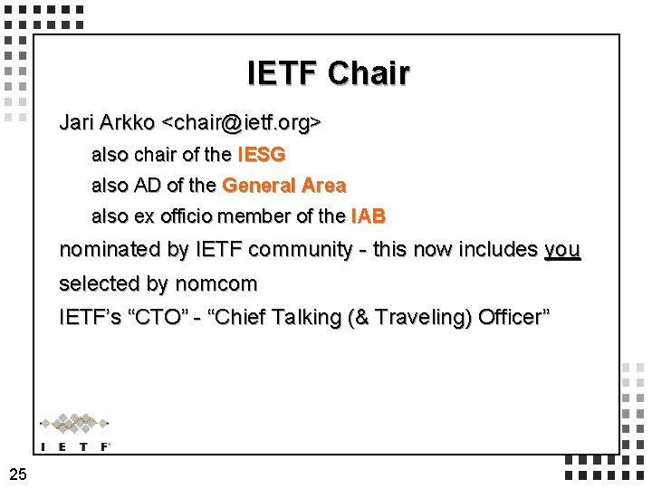 IETF Chair Jari Arkko <chair@ietf. org> also chair of the IESG also AD of IETF Chair Jari Arkko <chair@ietf. org> also chair of the IESG also AD of