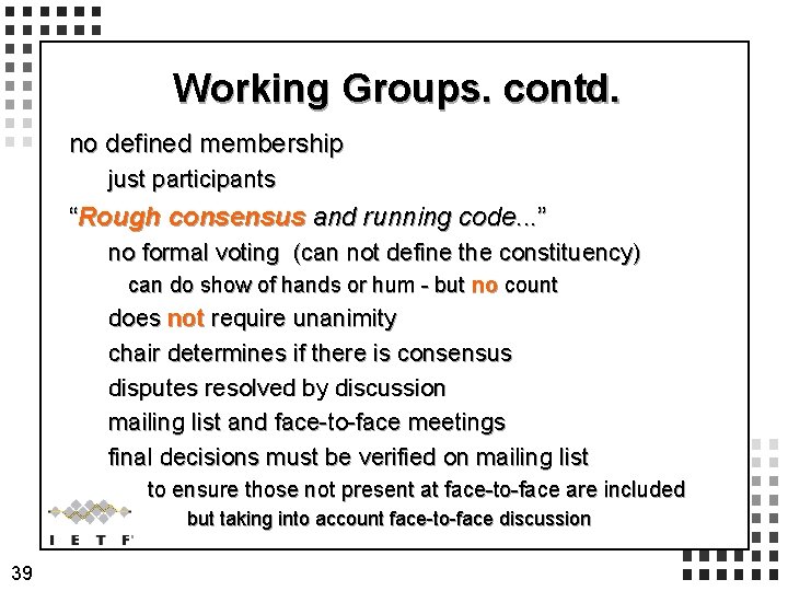 Working Groups. contd. no defined membership just participants “Rough consensus and running code. . Working Groups. contd. no defined membership just participants “Rough consensus and running code. .