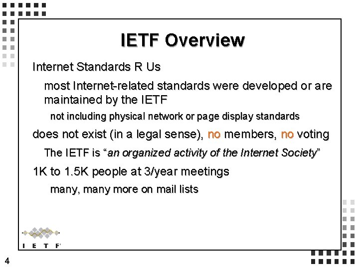 IETF Overview Internet Standards R Us most Internet-related standards were developed or are maintained IETF Overview Internet Standards R Us most Internet-related standards were developed or are maintained