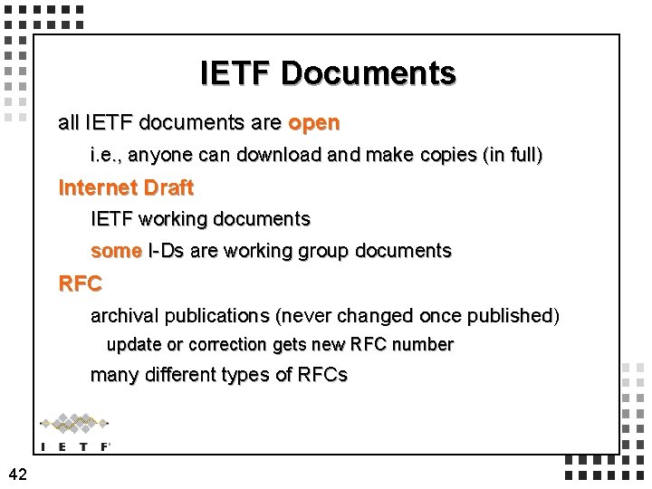 IETF Documents all IETF documents are open i. e. , anyone can download and IETF Documents all IETF documents are open i. e. , anyone can download and