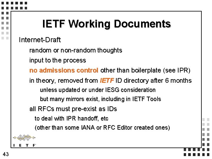 IETF Working Documents Internet-Draft random or non-random thoughts input to the process no admissions IETF Working Documents Internet-Draft random or non-random thoughts input to the process no admissions