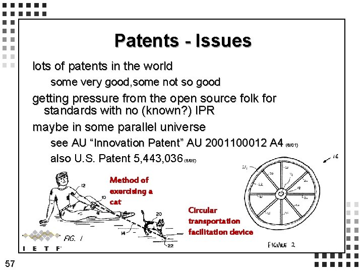 Patents - Issues lots of patents in the world some very good, some not Patents - Issues lots of patents in the world some very good, some not