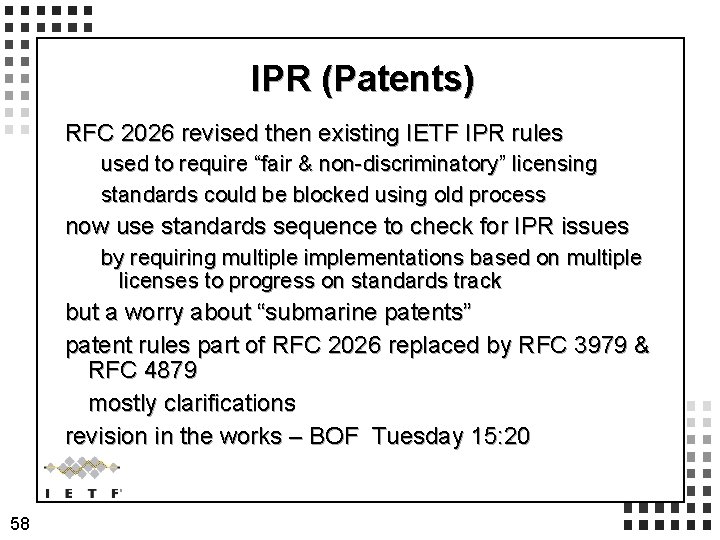 IPR (Patents) RFC 2026 revised then existing IETF IPR rules used to require “fair IPR (Patents) RFC 2026 revised then existing IETF IPR rules used to require “fair