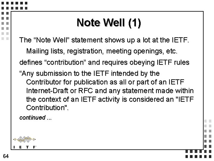 Note Well (1) The “Note Well” statement shows up a lot at the IETF. Note Well (1) The “Note Well” statement shows up a lot at the IETF.