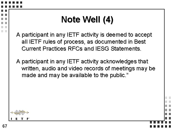 Note Well (4) A participant in any IETF activity is deemed to accept all Note Well (4) A participant in any IETF activity is deemed to accept all