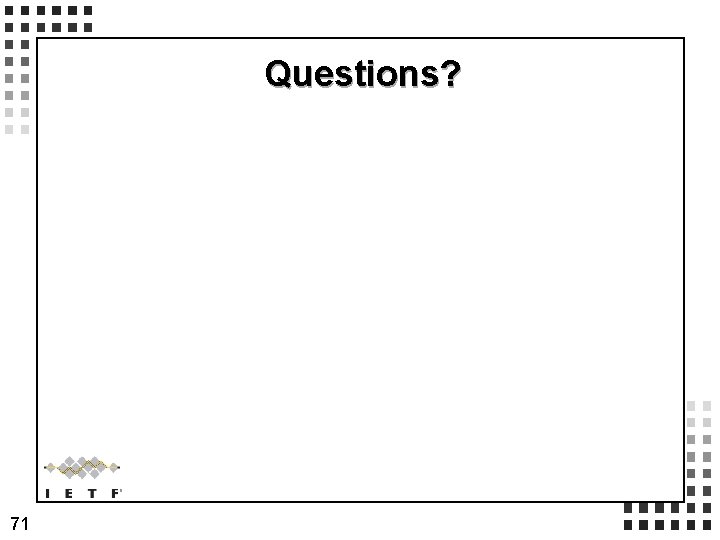 Questions? 71 Questions? 71