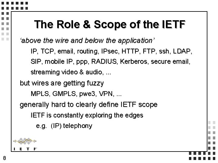 The Role & Scope of the IETF ‘above the wire and below the application’ The Role & Scope of the IETF ‘above the wire and below the application’