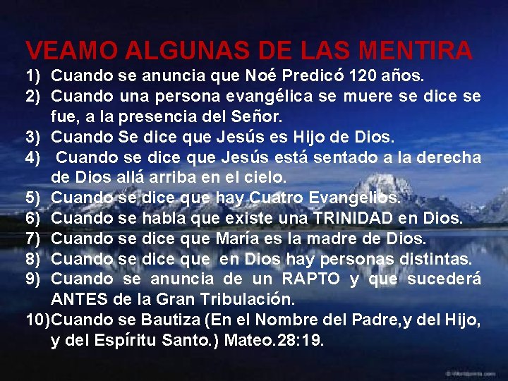 VEAMO ALGUNAS DE LAS MENTIRA 1) Cuando se anuncia que Noé Predicó 120 años.