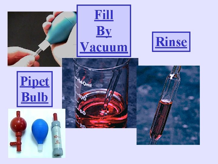 Fill By Vacuum Pipet Bulb Rinse 