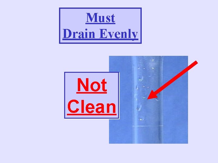 Must Drain Evenly Not Clean 