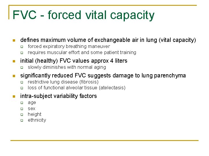 FVC - forced vital capacity n defines maximum volume of exchangeable air in lung